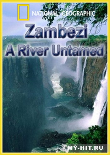 Замбези. Неукрощенная река / Zambezi. A River Untamed