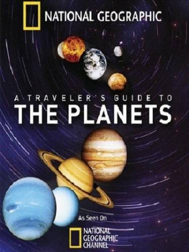 National Geographic: Путешествие по планетам / National Geographic: A travelers guide to the planets