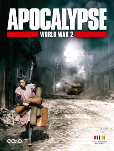 Apokalipse : Otrais Pasaules karš / Apocalypse : World War 2