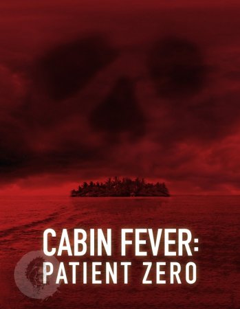 Лихорадка: пациент Зеро / Cabin Fever: Patient Zero